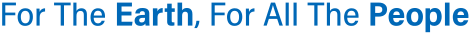 For The Earth, For All The People