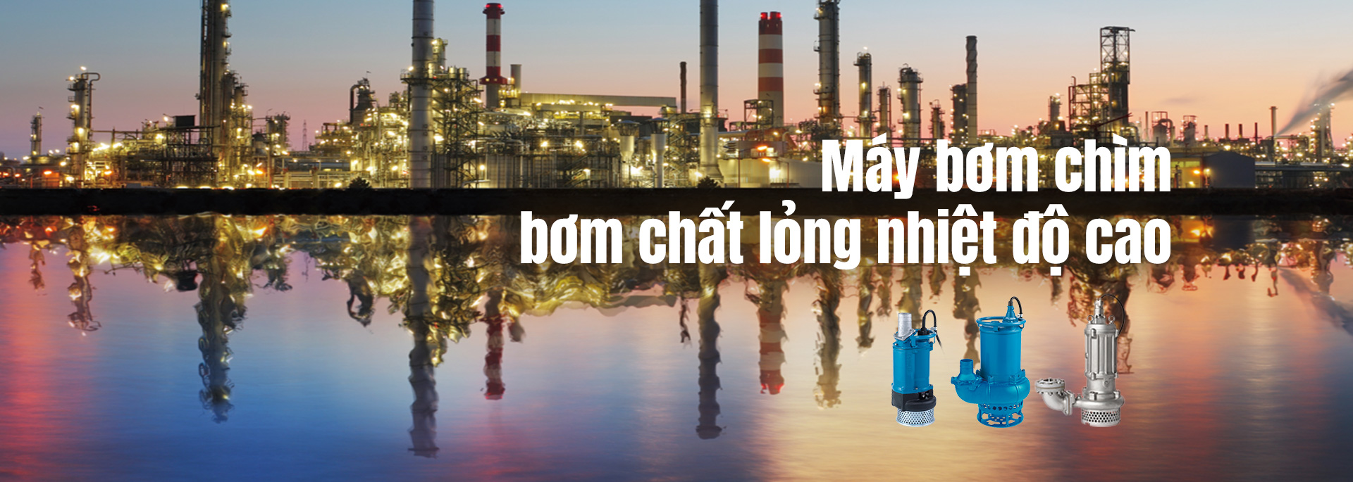 Máy bơm chìm bơm chất lỏng nhiệt độ cao