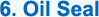 6. Oil Seal